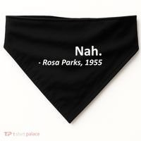 Nah. Rosa Parks, 1955 Quotation USA-Made Doggie Bandana thumb 0