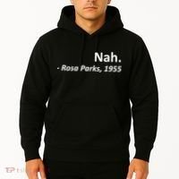 Nah. Rosa Parks, 1955 Quotation Hoodie thumb 2