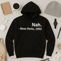 Nah. Rosa Parks, 1955 Quotation Hoodie thumb 3