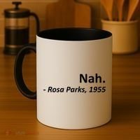 Nah. Rosa Parks, 1955 Quotation Coffee Mug thumb 4
