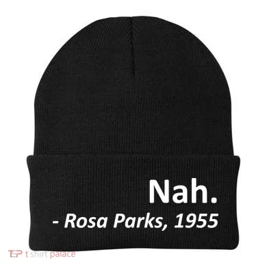 Nah. Rosa Parks, 1955 Quotation Beanie