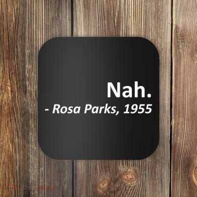 Nah. Rosa Parks, 1955 Quotation Coaster