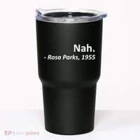 Nah. Rosa Parks, 1955 Quotation Tumbler thumb 0