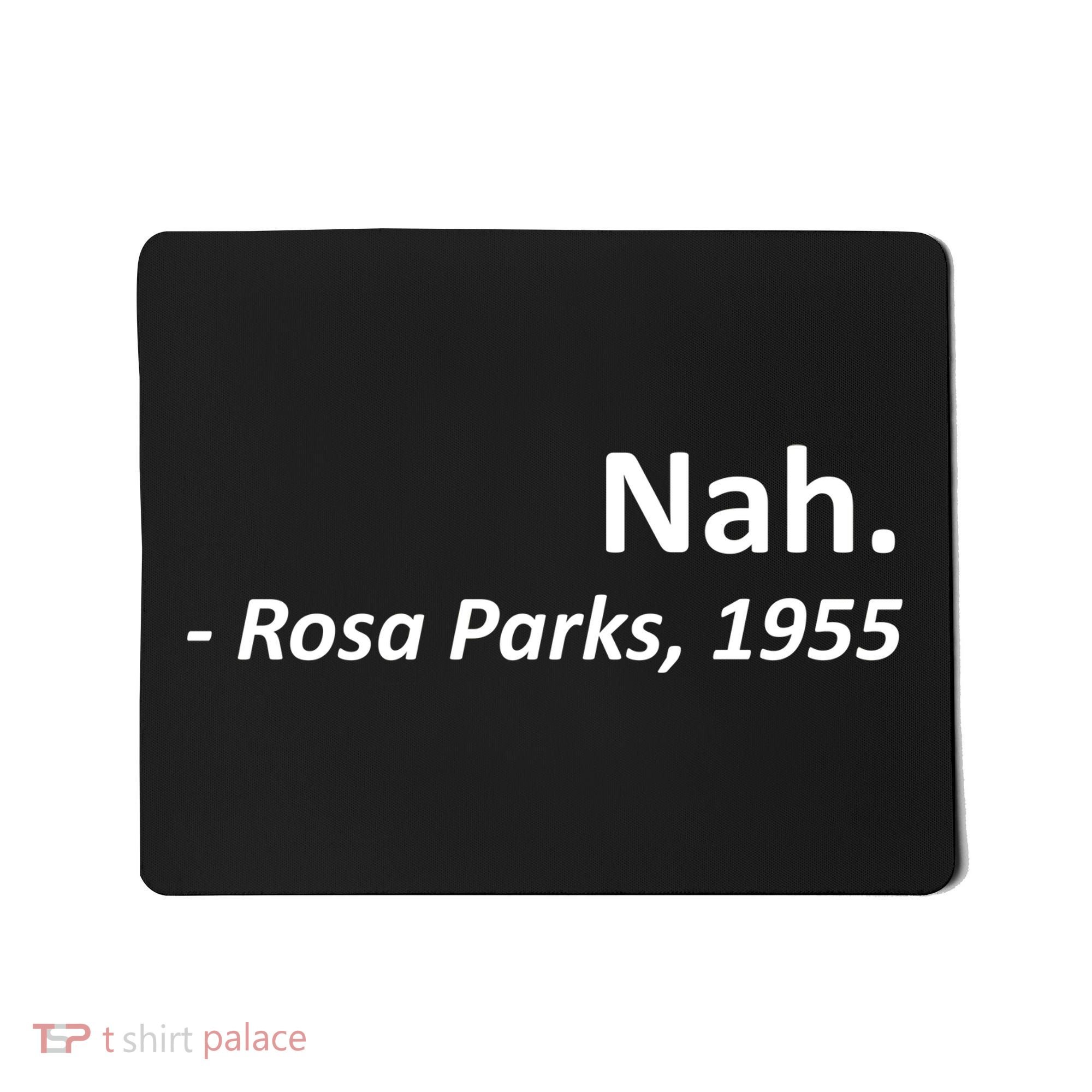 Nah. Rosa Parks, 1955 Quotation Mousepad