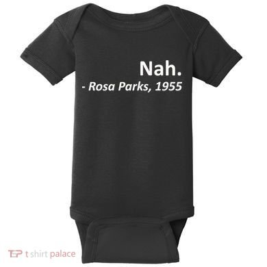 Nah. Rosa Parks, 1955 Quotation Baby Bodysuit