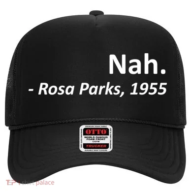 Nah. Rosa Parks, 1955 Quotation Hat