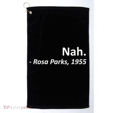 Nah. Rosa Parks, 1955 Quotation Golf Towel