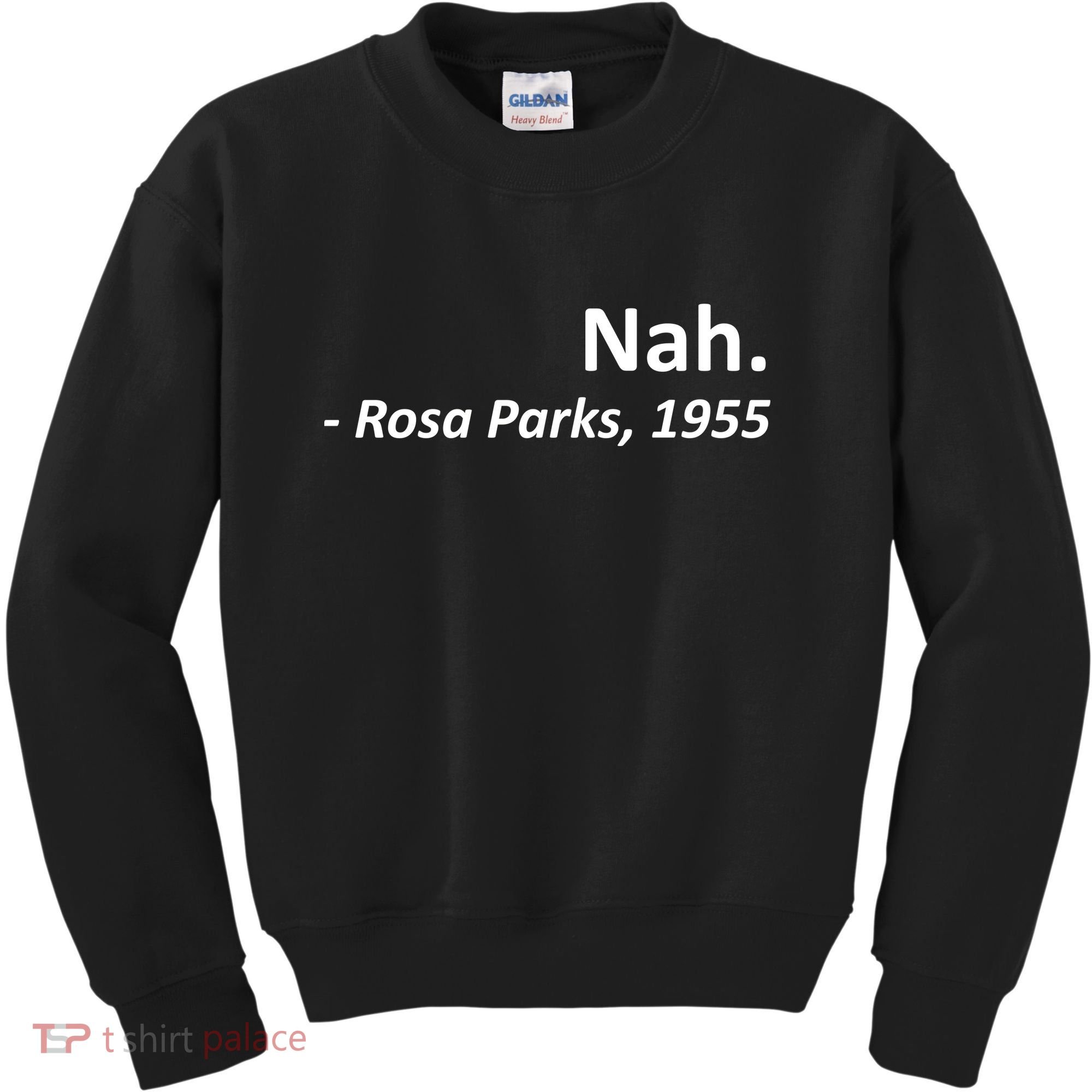 Nah. Rosa Parks, 1955 Quotation Kids Sweatshirt