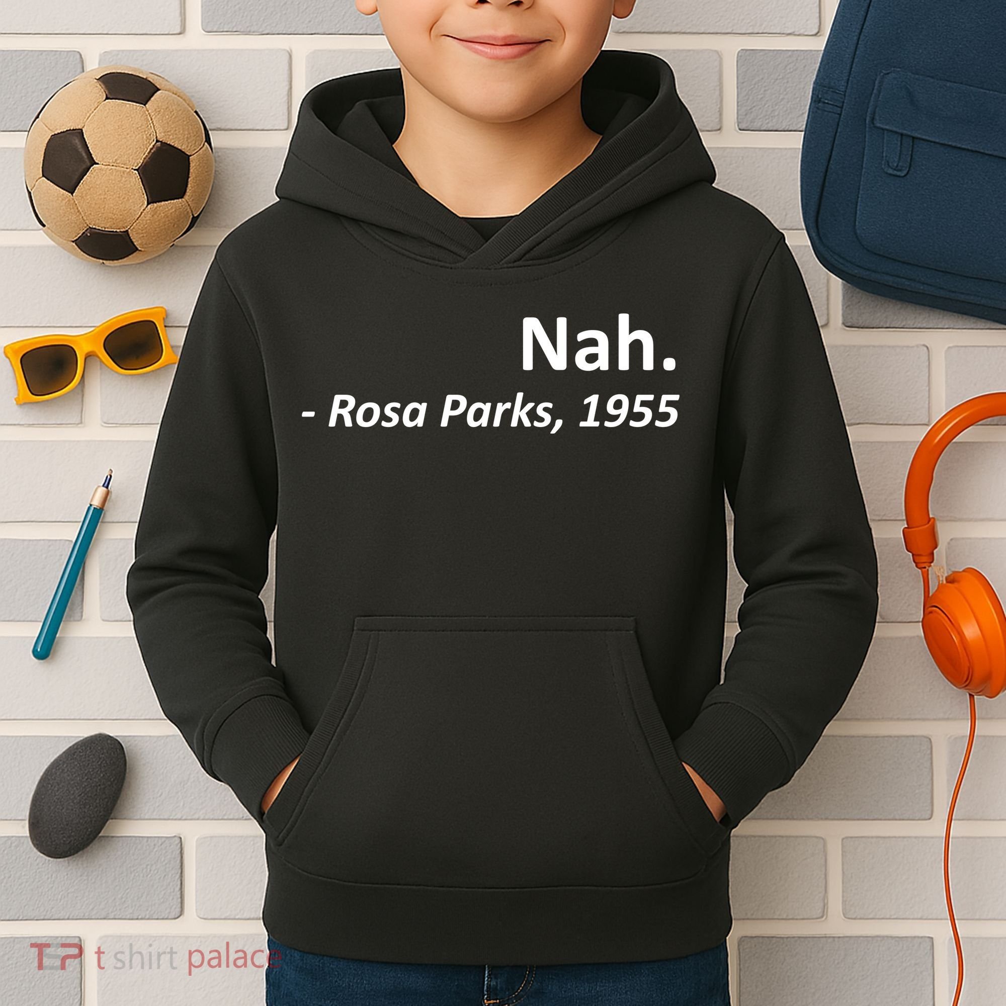 Nah. Rosa Parks, 1955 Quotation Kids Hoodie
