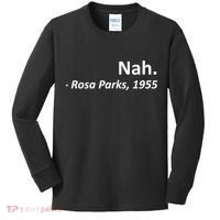 Nah. Rosa Parks, 1955 Quotation Kids Long Sleeve Shirt thumb 0