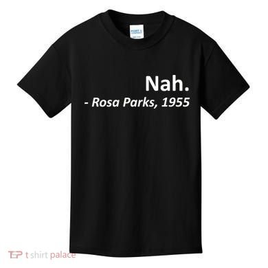 Nah. Rosa Parks, 1955 Quotation Kids T-Shirt