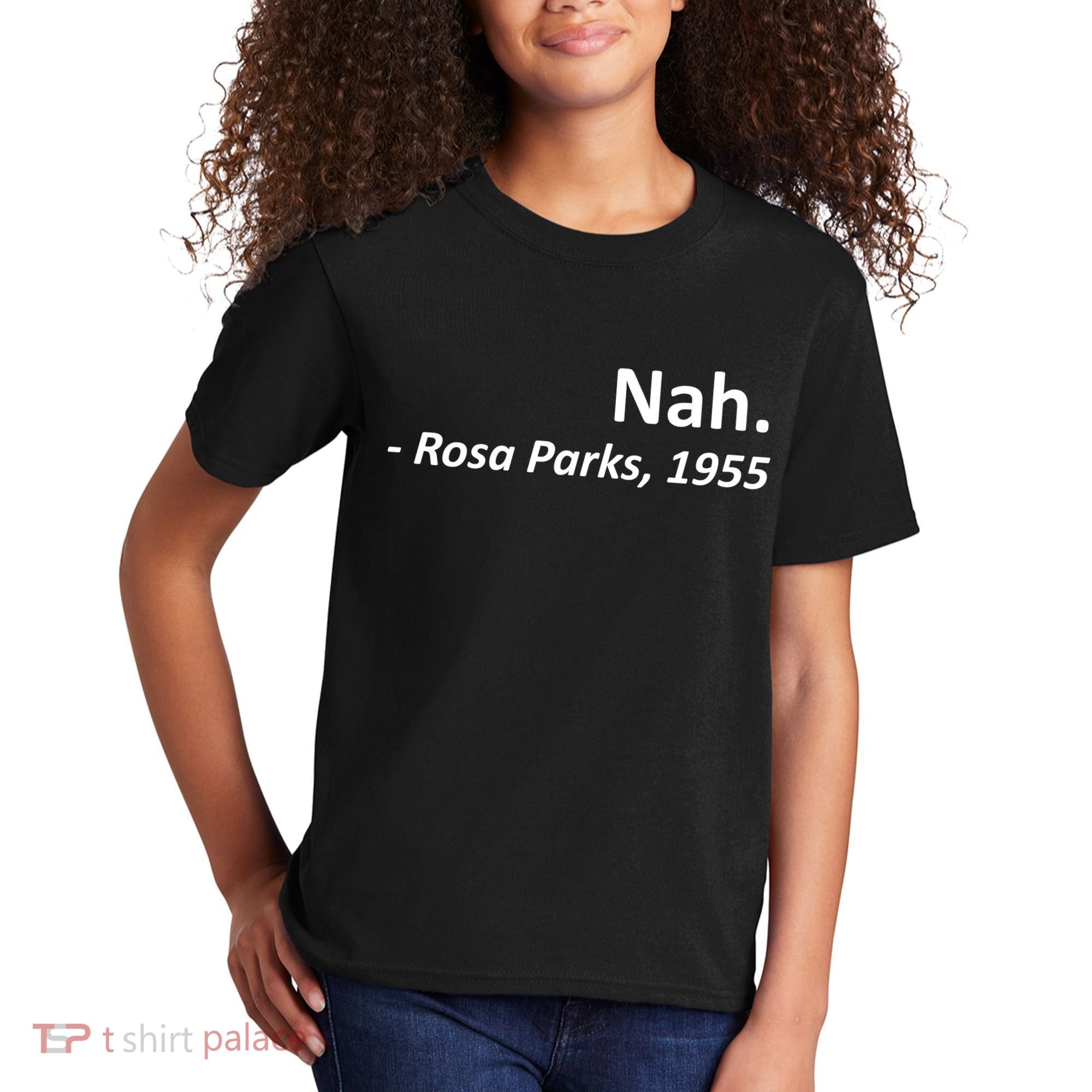 Nah. Rosa Parks, 1955 Quotation Kids T-Shirt