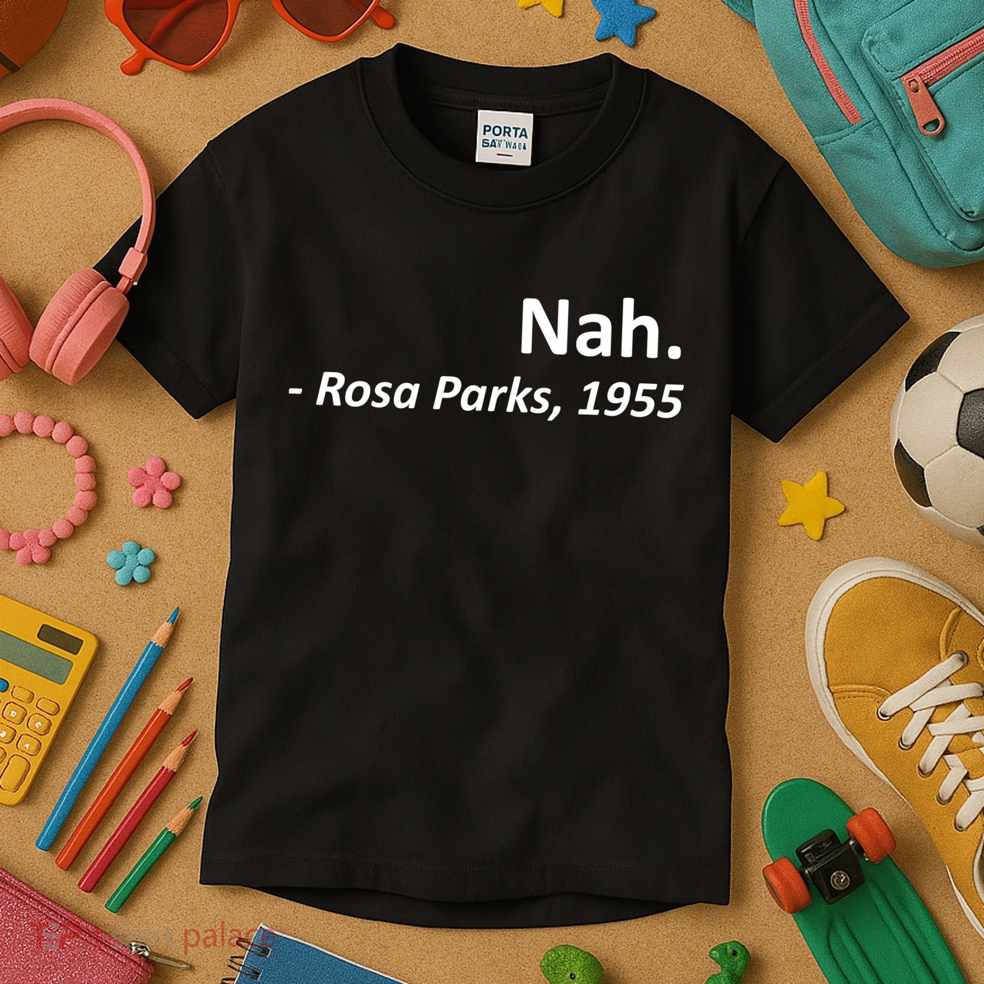 Nah. Rosa Parks, 1955 Quotation Kids T-Shirt