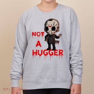 Not A Hugger Funny Jason Friday The 13th Funny Hugger Women's Sweatshirt