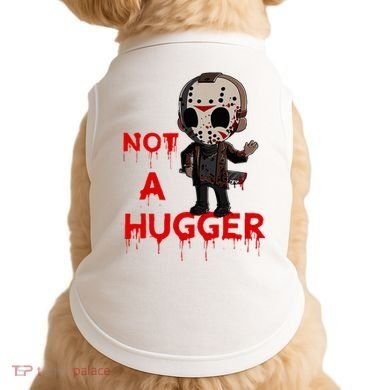 Not A Hugger Funny Jason Friday The 13th Funny Hugger Doggie Tank