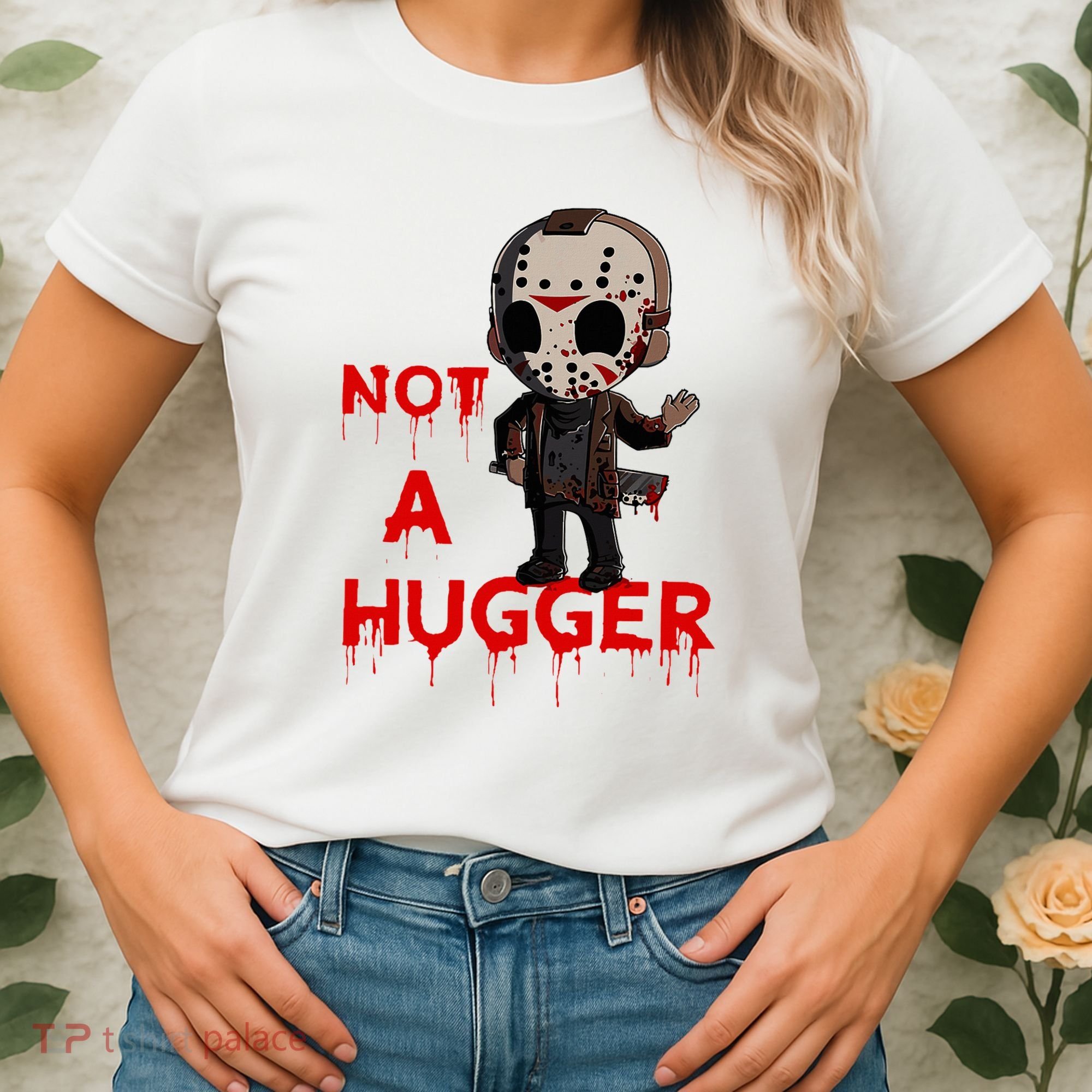 Not A Hugger Funny Jason Friday The 13th Funny Hugger Women's T-Shirt