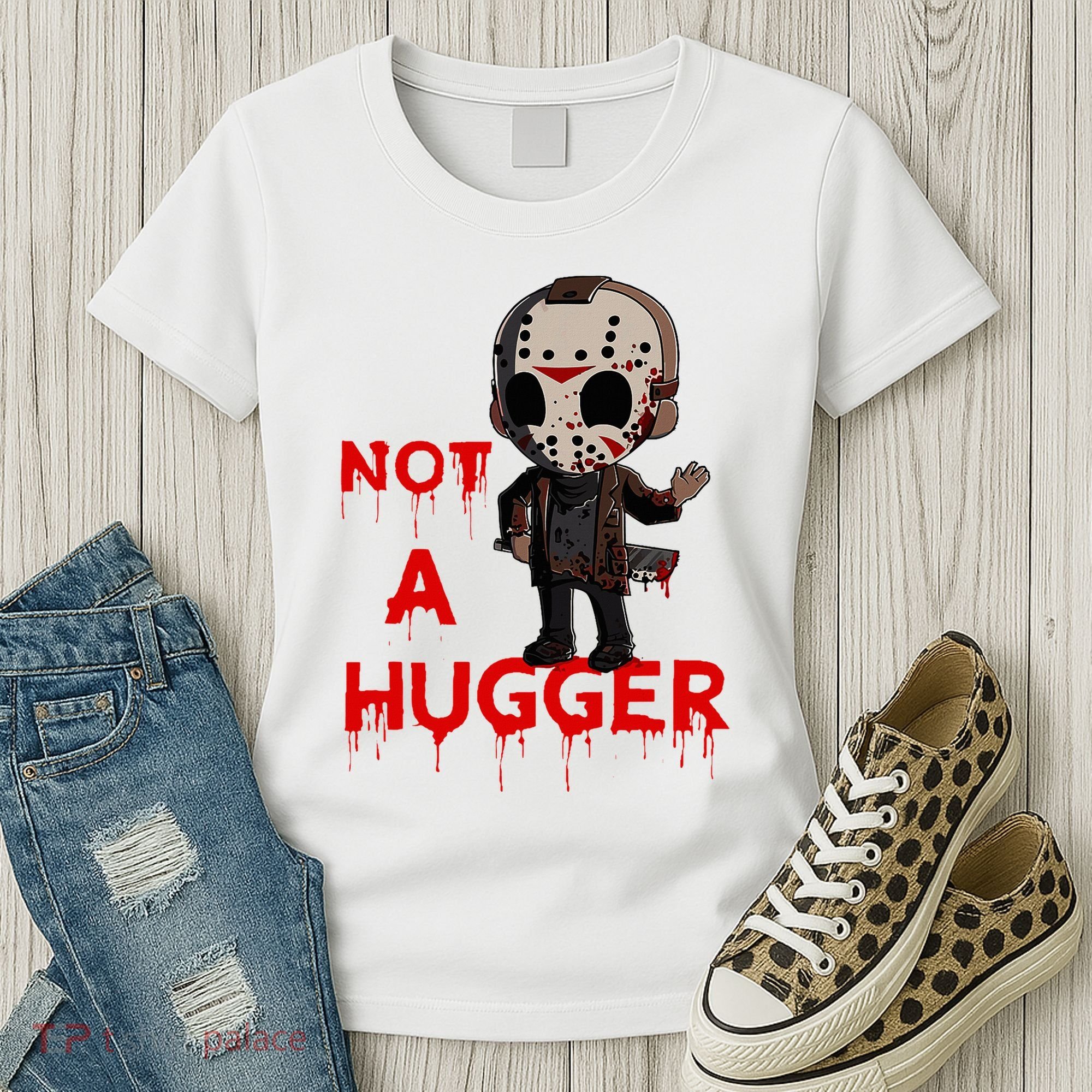 Not A Hugger Funny Jason Friday The 13th Funny Hugger Women's T-Shirt