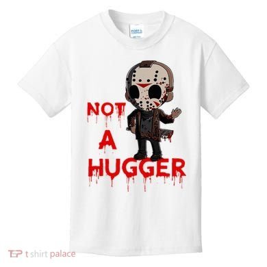 Not A Hugger Funny Jason Friday The 13th Funny Hugger Kids T-Shirt