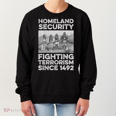 Native American Homeland Security Fighting Terrorism 1492 Women's Sweatshirt