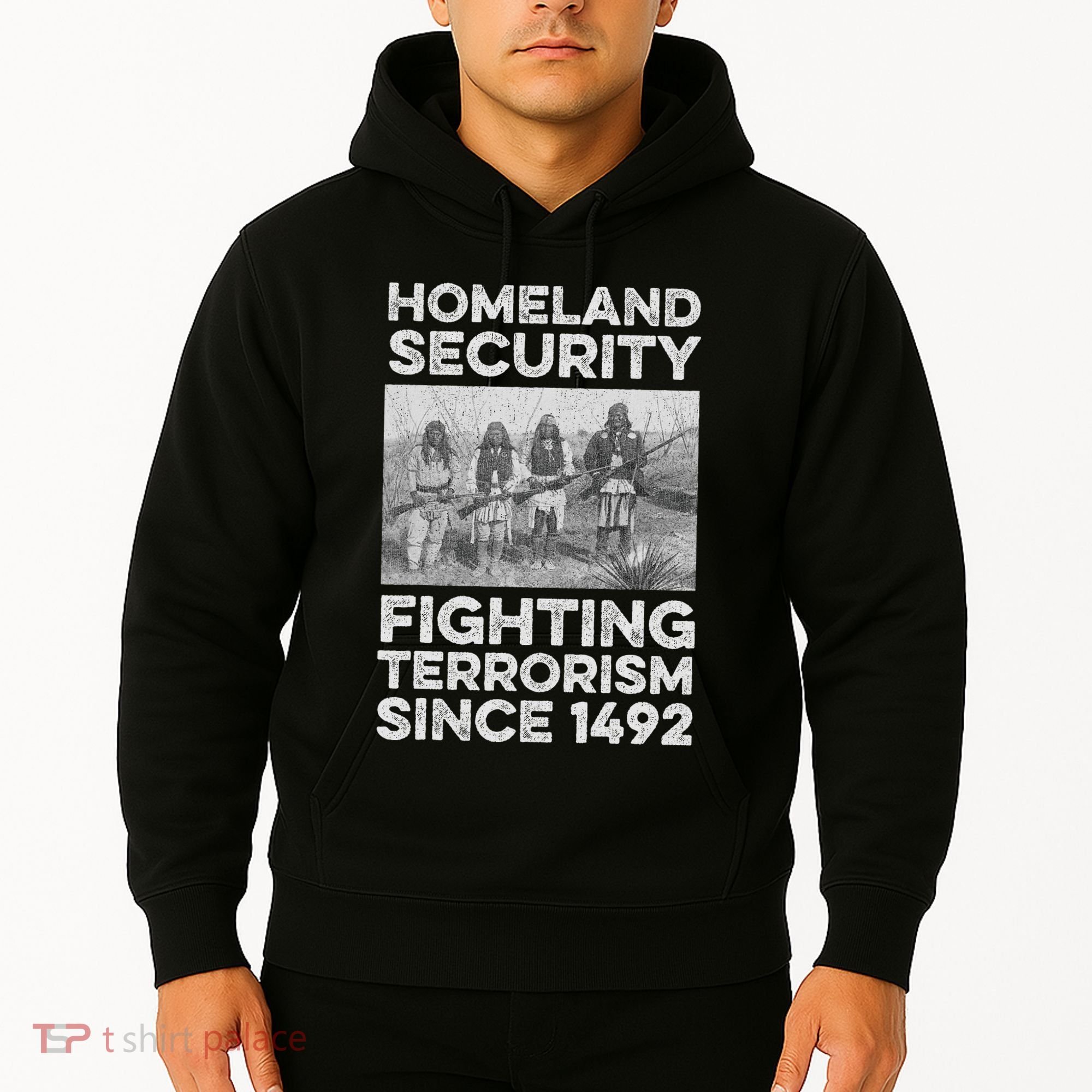 Native American Homeland Security Fighting Terrorism 1492 Hoodie