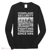 Native American Homeland Security Fighting Terrorism 1492 Long Sleeve Shirt thumb 0