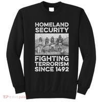 Native American Homeland Security Fighting Terrorism 1492 Sweatshirt thumb 0