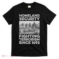 Native American Homeland Security Fighting Terrorism 1492 T-Shirt thumb 0