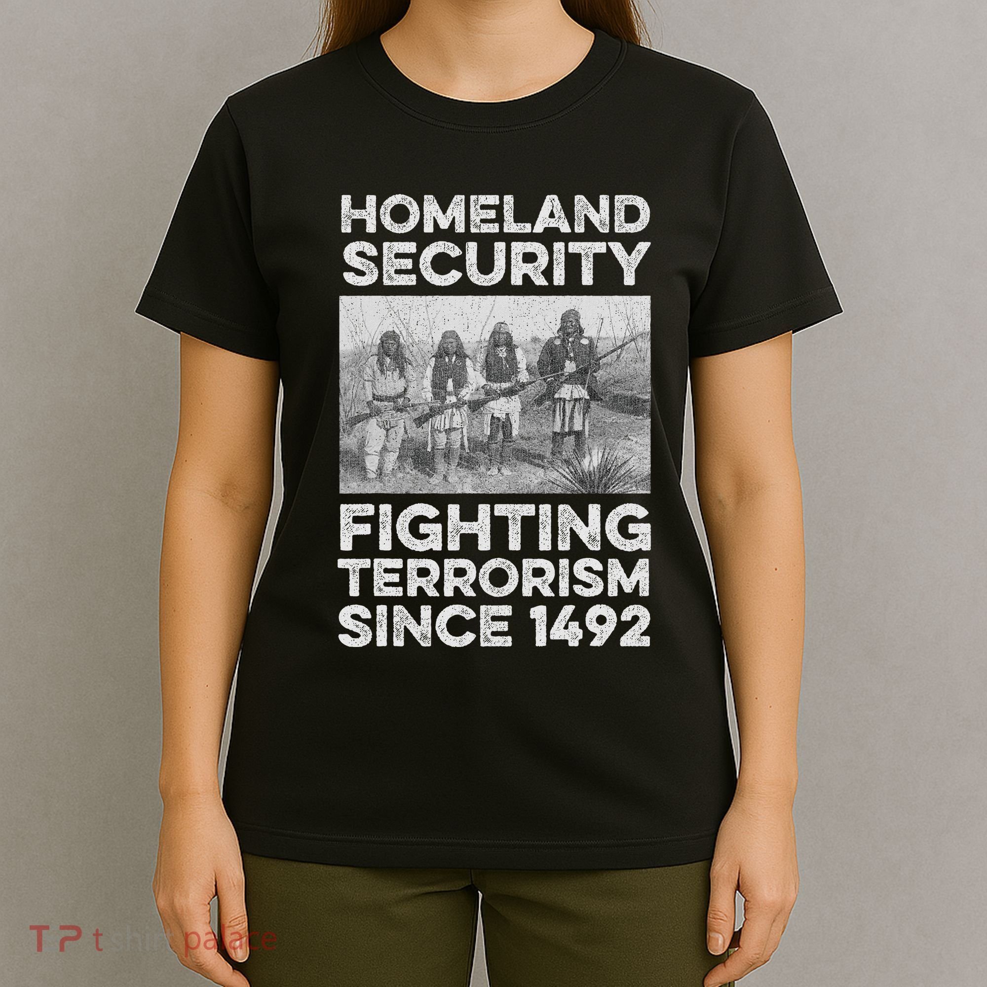 Native American Homeland Security Fighting Terrorism 1492 T-Shirt