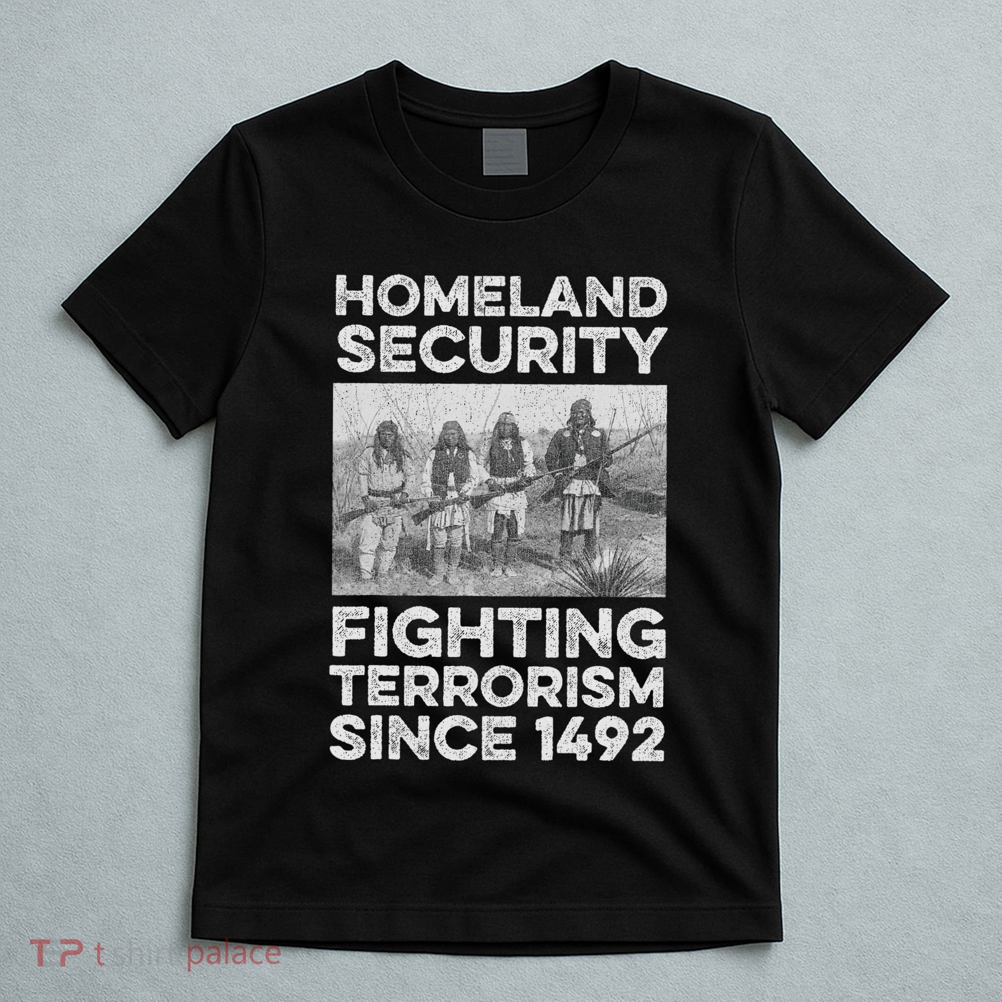 Native American Homeland Security Fighting Terrorism 1492 T-Shirt