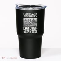 Native American Homeland Security Fighting Terrorism 1492 Tumbler thumb 0