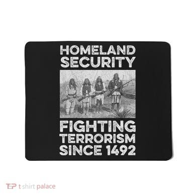 Native American Homeland Security Fighting Terrorism 1492 Mousepad