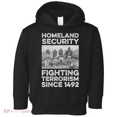 Native American Homeland Security Fighting Terrorism 1492 Toddler Hoodie