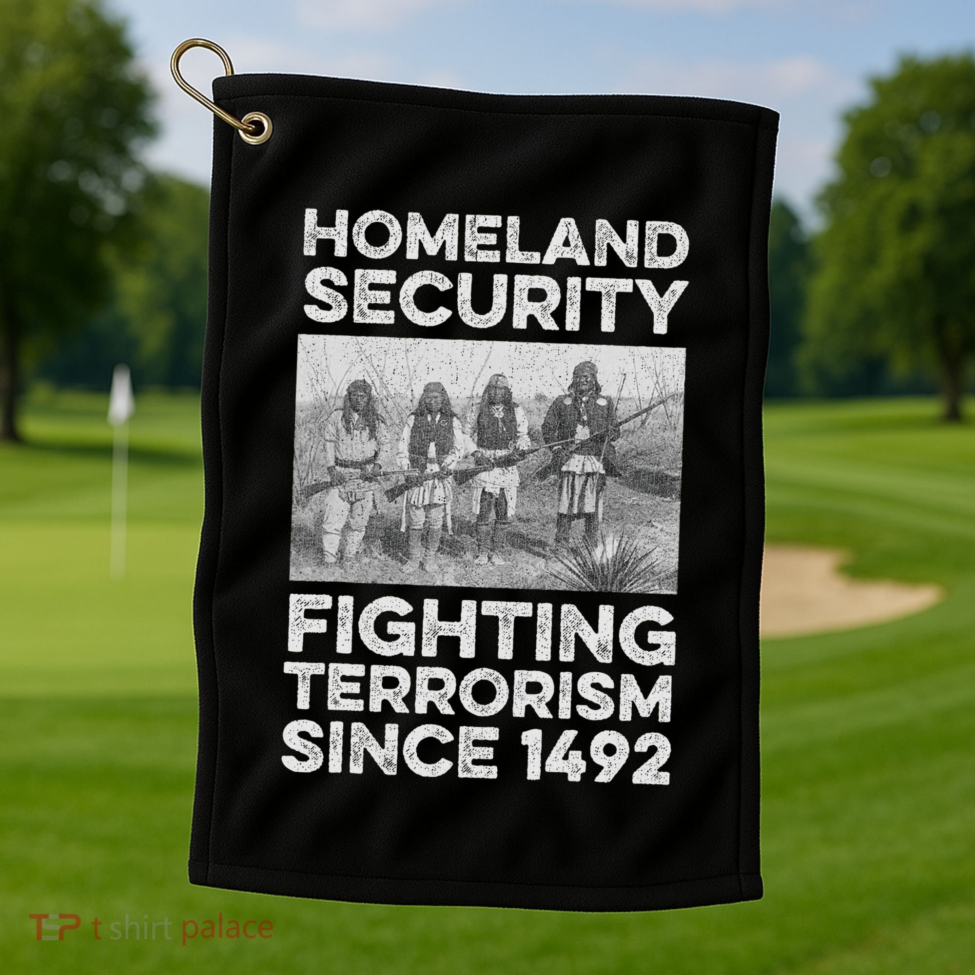 Native American Homeland Security Fighting Terrorism 1492 Golf Towel