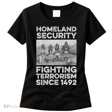 Native American Homeland Security Fighting Terrorism 1492 Women's T-Shirt