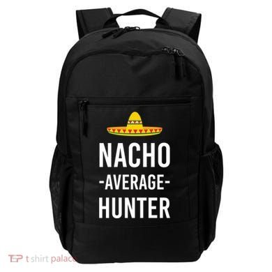 Nacho Average Hunter Deer Duck Hunting Dad Hunt Shooting Funny Gift Backpack