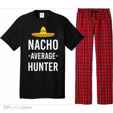 Nacho Average Hunter Deer Duck Hunting Dad Hunt Shooting Funny Gift Pajama Set