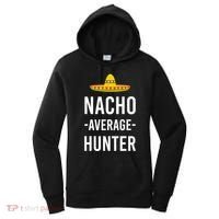 Nacho Average Hunter Deer Duck Hunting Dad Hunt Shooting Funny Gift Women's Hoodie thumb 0