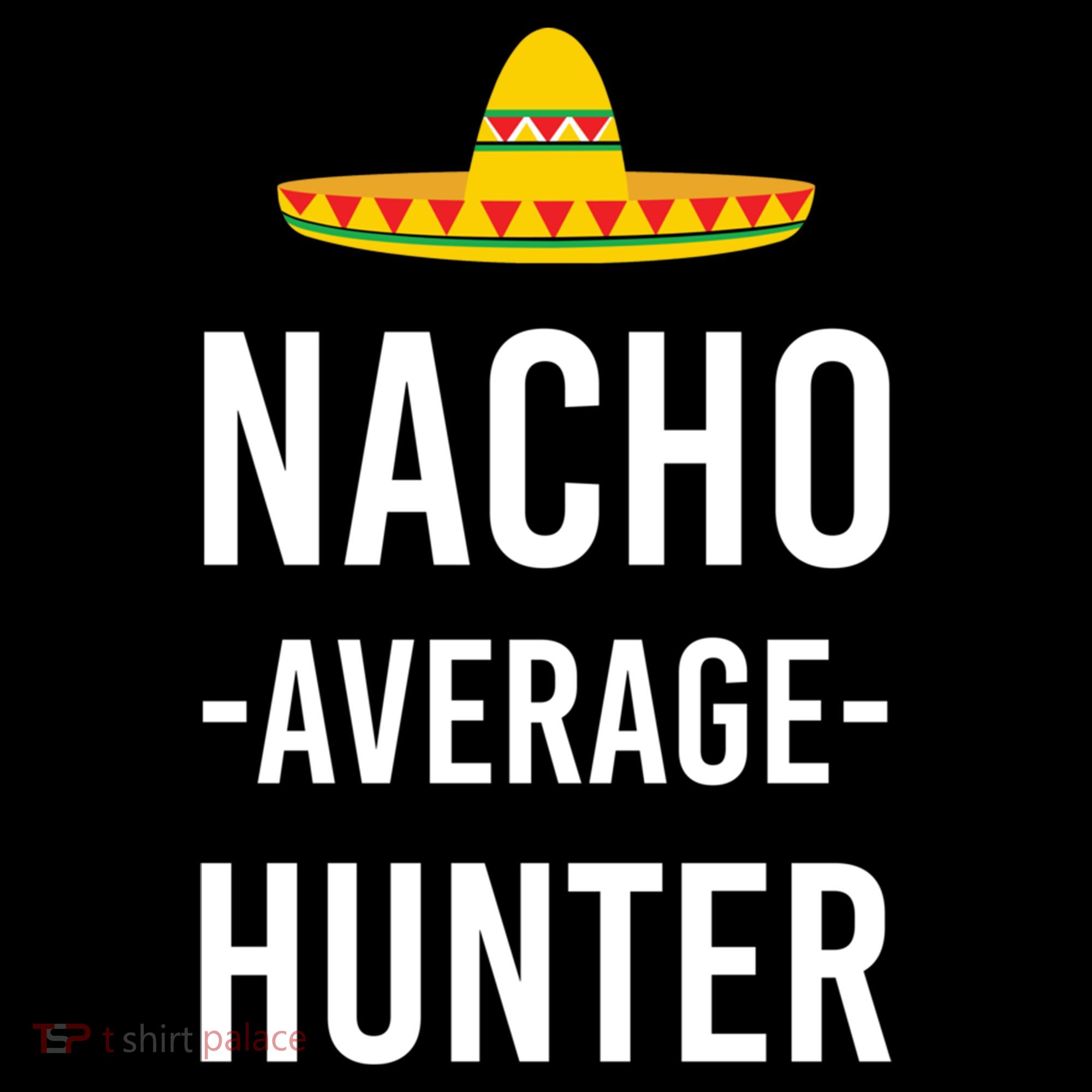 Nacho Average Hunter Deer Duck Hunting Dad Hunt Shooting Funny Gift Women's Hoodie