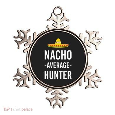 Nacho Average Hunter Deer Duck Hunting Dad Hunt Shooting Funny Gift Ornament