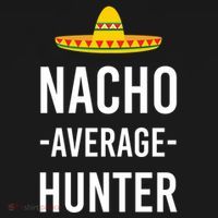 Nacho Average Hunter Deer Duck Hunting Dad Hunt Shooting Funny Gift Ornament thumb 1