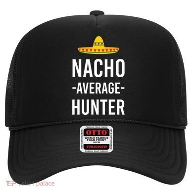 Nacho Average Hunter Deer Duck Hunting Dad Hunt Shooting Funny Gift Hat