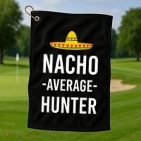 Nacho Average Hunter Deer Duck Hunting Dad Hunt Shooting Funny Gift Golf Towel thumb 1