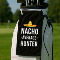 Nacho Average Hunter Deer Duck Hunting Dad Hunt Shooting Funny Gift Golf Towel thumb 2