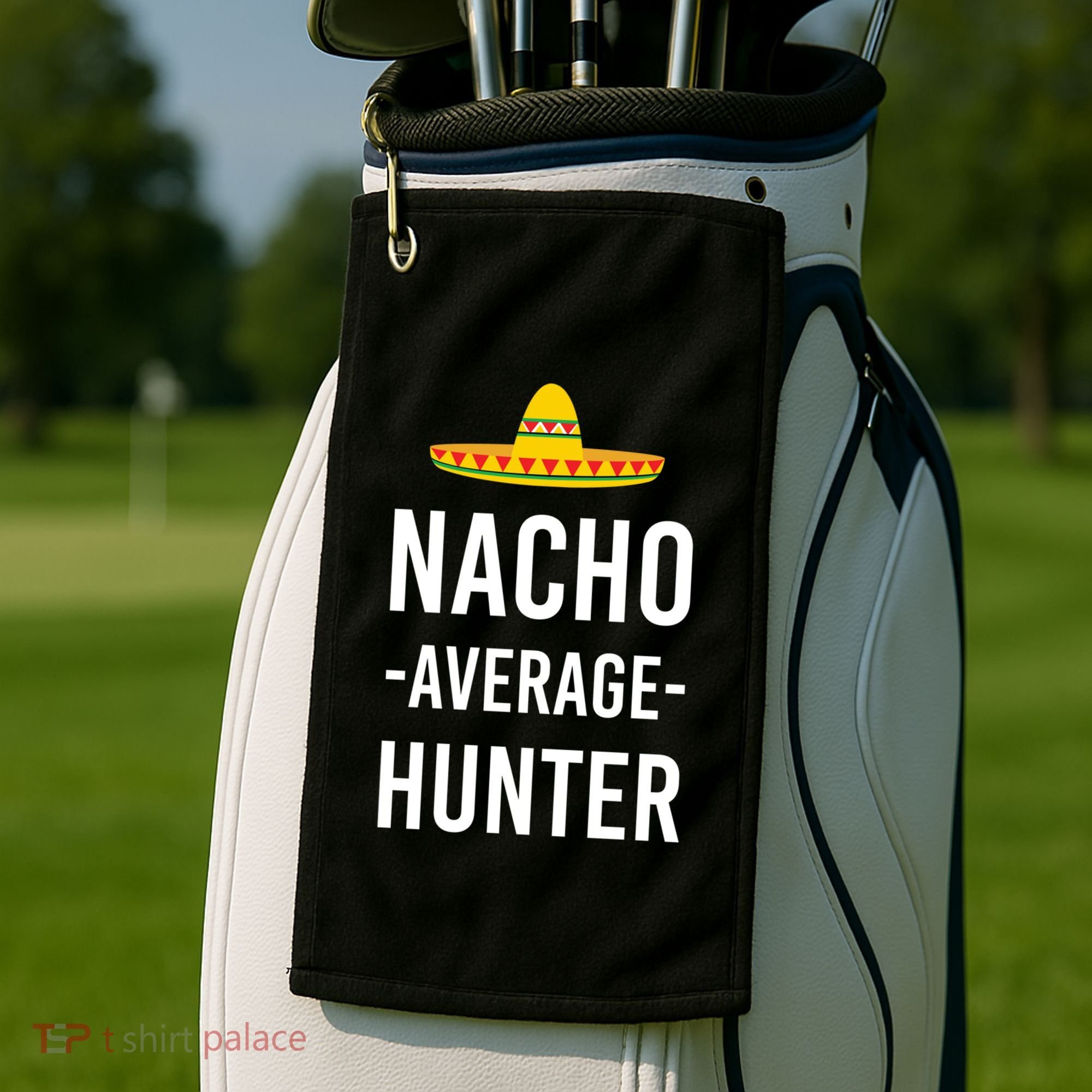 Nacho Average Hunter Deer Duck Hunting Dad Hunt Shooting Funny Gift Golf Towel