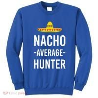 Nacho Average Hunter Deer Duck Hunting Dad Hunt Shooting Funny Gift Sweatshirt thumb 0