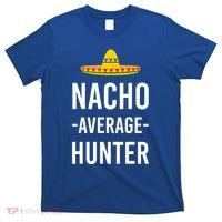 Nacho Average Hunter Deer Duck Hunting Dad Hunt Shooting Funny Gift T-Shirt thumb 0