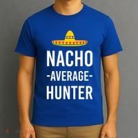 Nacho Average Hunter Deer Duck Hunting Dad Hunt Shooting Funny Gift T-Shirt thumb 3