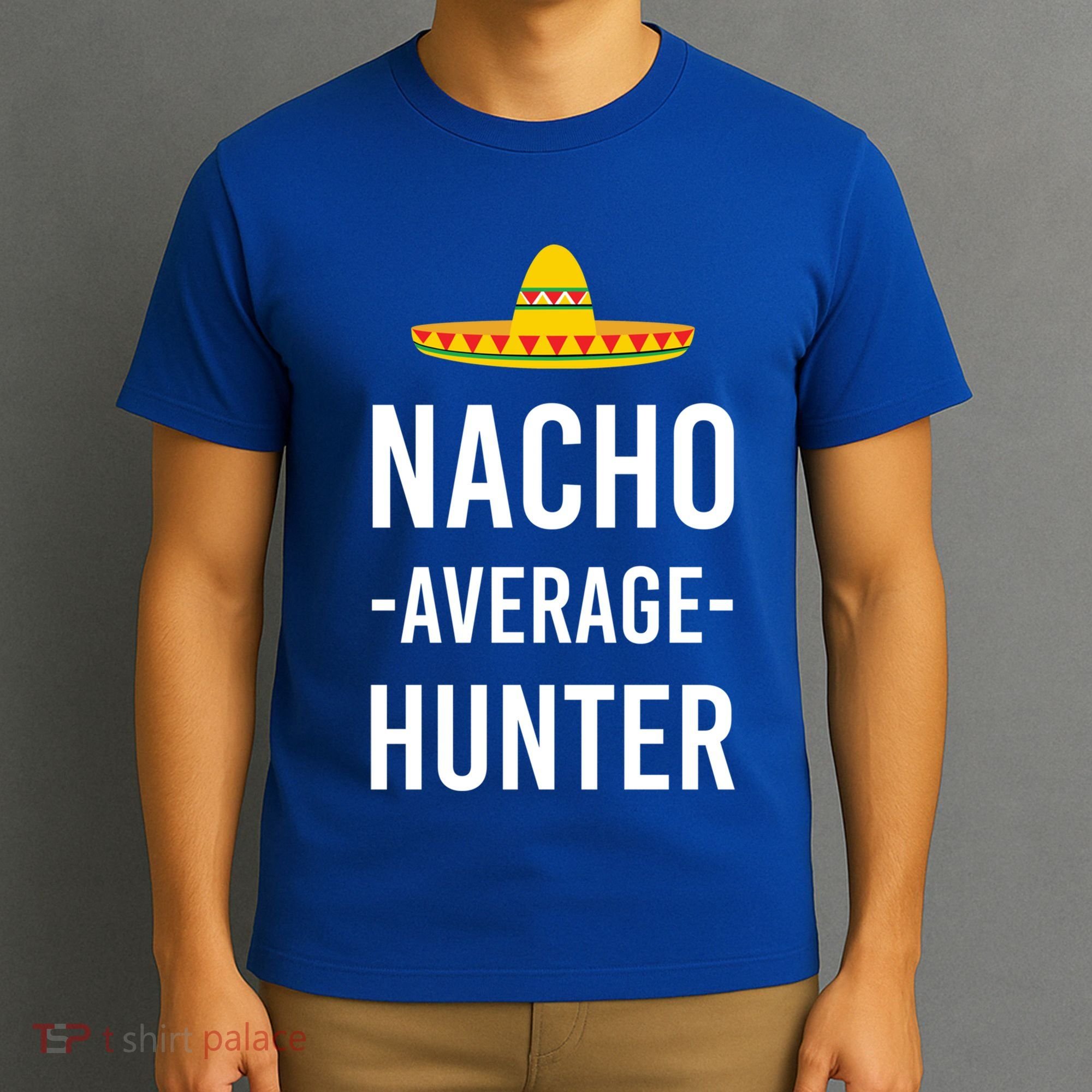 Nacho Average Hunter Deer Duck Hunting Dad Hunt Shooting Funny Gift T-Shirt