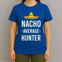 Nacho Average Hunter Deer Duck Hunting Dad Hunt Shooting Funny Gift T-Shirt thumb 4