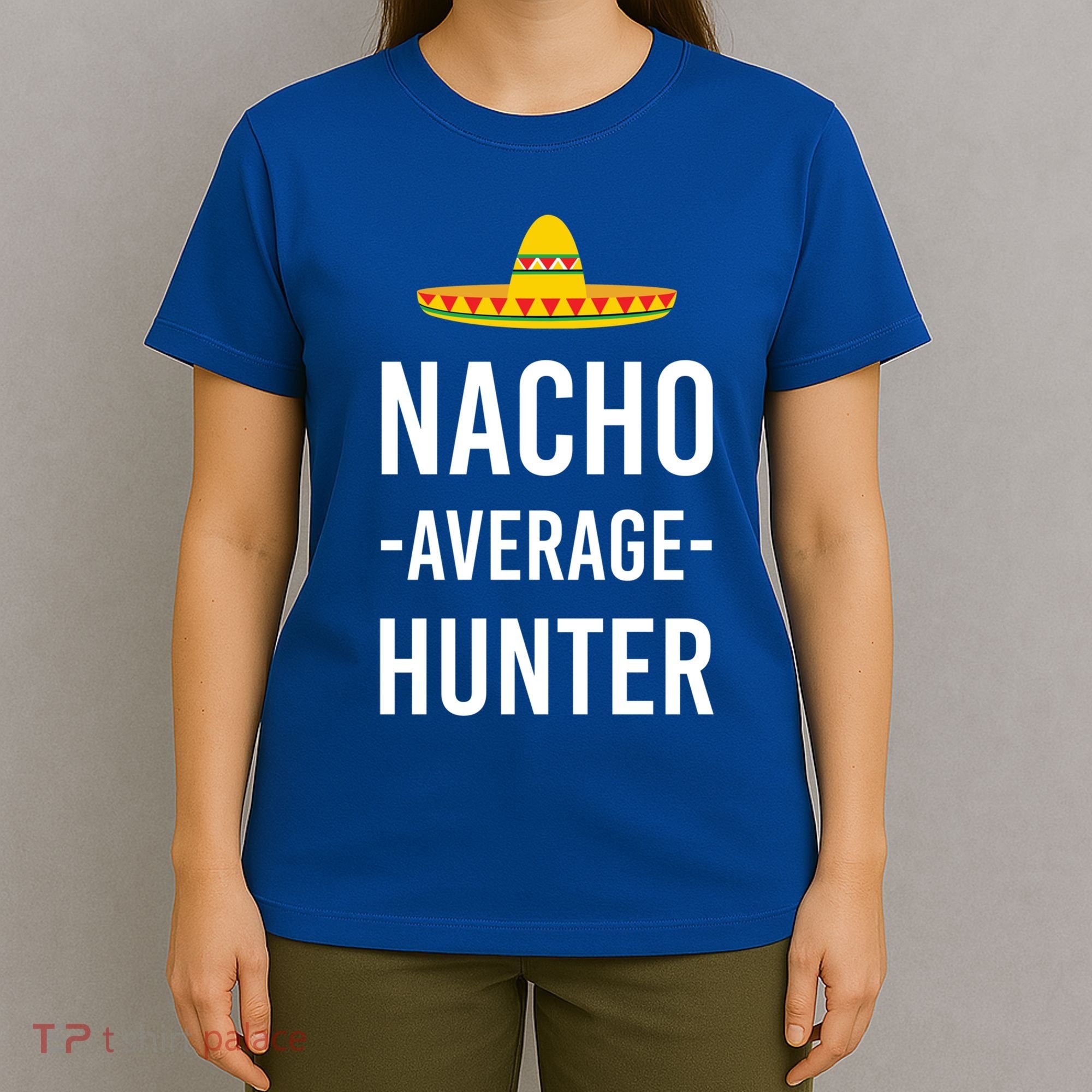 Nacho Average Hunter Deer Duck Hunting Dad Hunt Shooting Funny Gift T-Shirt
